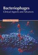 Bacteriophages: Clinical Aspects and Advances edito da AMERICAN MEDICAL PUBLISHERS