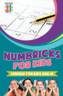 Numbricks for Kids | Sudoku for Kids Age 10 di Senor Sudoku edito da Senor Sudoku