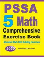 PSSA 5 Math Comprehensive Exercise Book di Michael Smith, Reza Nazari edito da Math Notion