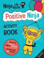 Ninja Life Hacks: Positive Ninja Activity Book: (Mindful Activity Books for Kids, Emotions and Feelings Activity Books, Social Skills Activities for K di Mary Nhin edito da INSIGHT KIDS