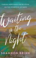 Waiting is the Night di Shannon Brink edito da Ambassador International