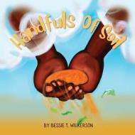Handfuls of Soil di Bessie T. Wilkerson edito da XULON PR