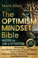 The OPTIMISM MINDSET Bible. Master the Law of Attraction di Mark Allen edito da Mark Allen