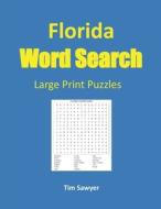 FLORIDA WORD SEARCH: LARGE PRINT PUZZLES di TIM SAWYER edito da LIGHTNING SOURCE UK LTD
