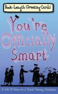 You're Officially Smart: A Gift of Verse for a Tassel-Turning Graduate di Logan Thatcher edito da BOOKBABY