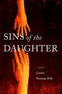 Sins of the Daughter di Carolyn Huizinga Mills edito da CORMORANT BOOKS