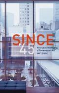 Since '45: America and the Making of Contemporary Art di Katy Siegel edito da REAKTION BOOKS