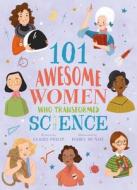 101 Awesome Women Who Transformed Science di Claire Philip edito da ARCTURUS PUB