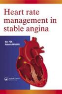 Heart Rate Management In Stable Angina di Kim M. Fox, Roberto Ferrari edito da Taylor & Francis Ltd