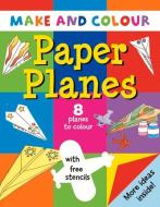 Make & Colour Paper Planes di Clare Beaton edito da b small publishing limited