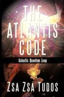 The Atlantis Code di Zsa Zsa Tudos edito da New Generation Publishing