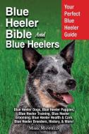 Blue Heeler Bible And Blue Heelers di Mark Manfield edito da DYM Worldwide Publishers