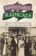 Respectable Radicals di Marion Quartly, Judith Smart edito da Monash University Publishing