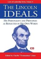 The Lincoln Ideals: His Personality and Principles as Reflected in His Own Words [With Booklet] di Abraham Lincoln edito da Tremendous Life Books