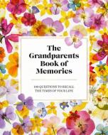 A Grandparent's Book of Memories: 100 Questions to Recall the Times of Your Life edito da HEARST HOME BOOKS