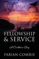 Fellowship & Service di Comrie Fabian Comrie edito da Outskirts Press