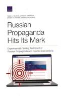 Russian Propaganda Hits Its Mapb di Todd C Helmus, James V Marrone, Marek N Posard, Danielle Schlang edito da Rand Corporation