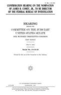 Confirmation Hearing on the Nomination of James B. Comey, Jr., to Be Director of the Federal Bureau of Investigation di United States Congress, United States Senate, Committee on the Judiciary edito da Createspace Independent Publishing Platform