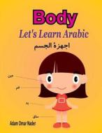 Let's Learn Arabic: Body di Adam Omar Nader edito da Createspace Independent Publishing Platform