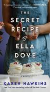 The Secret Recipe of Ella Dove di Karen Hawkins edito da POCKET BOOKS