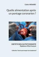 Quelle alimentation après un pontage coronarien ? di Cédric Menard edito da Books on Demand
