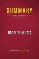 Summary: Imperial Grunts di Businessnews Publishing edito da Political Book Summaries