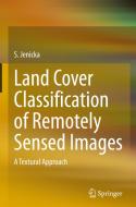 Land Cover Classification of Remotely Sensed Images di S. Jenicka edito da Springer International Publishing