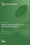 GNSS, Space Weather and TEC Special Features edito da MDPI AG