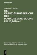 Der Kreuzigungsbericht des Markusevangeliums Mk 15,20b-41 di Johannes Schreiber edito da De Gruyter