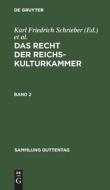 Das Recht der Reichskulturkammer, Band 2, Sammlung Guttentag 225/2 edito da De Gruyter
