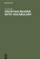 Croatian Reader with Vocabulary di Ante Kadic edito da De Gruyter