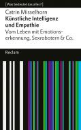 Künstliche Intelligenz und Empathie di Catrin Misselhorn edito da Reclam Philipp Jun.