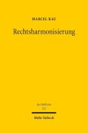 Rechtsharmonisierung di Marcel Kau edito da Mohr Siebeck GmbH & Co. K