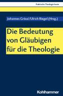 Die Bedeutung von Gläubigen für die Theologie edito da Kohlhammer W.
