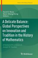 A Delicate Balance: Global Perspectives on Innovation and Tradition in the History of Mathematics edito da Springer International Publishing