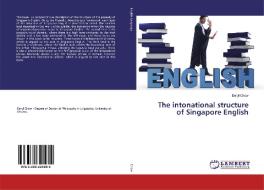 The intonational structure of Singapore English di Daryl Chow edito da LAP Lambert Academic Publishing