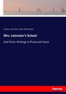 Mrs. Leicester's School di Charles Lamb, Mary Lamb, Alfred Ainger edito da hansebooks