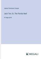 Jack Tier; Or, The Florida Reef di James Fenimore Cooper edito da Megali Verlag