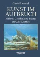 Kunst Im Aufbruch di Gisold Lammel edito da J.b. Metzler