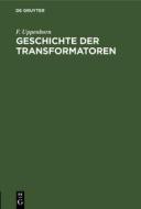 Geschichte der Transformatoren di F. Uppenborn edito da De Gruyter