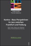 Kontra - Bass-Perspektiven im Jazz zwischen Frankfurt und Freiburg: Peter Trunk, Günter Lenz, Eberhard Weber, Thomas Sta di Jürgen Arndt, Thomas Stabenow edito da Olms Georg AG