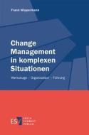 Change Management in komplexen Situationen di Frank Wippermann edito da Schmidt, Erich Verlag