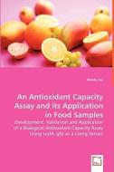 An Antioxidant Capacity Assay and its Application in Food Samples di Wendy Lea edito da VDM Verlag