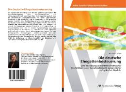 Die deutsche Ehegattenbesteuerung di Franziska Lincoln edito da AV Akademikerverlag