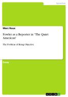 Fowler As A Reporter In "the Quiet American" di Marc Roux edito da Grin Publishing
