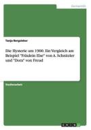 Die Hysterie um 1900. Ein Vergleich am Beispiel "Fräulein Else" von A. Schnitzler und "Dora" von Freud di Tanja Bergsieker edito da GRIN Publishing