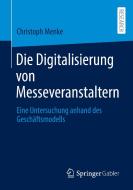Die Digitalisierung von Messeveranstaltern di Christoph Menke edito da Springer-Verlag GmbH