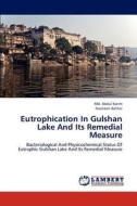 Eutrophication In Gulshan Lake And Its Remedial Measure di Md. Abdul Karim, Nazneen Akhter edito da LAP Lambert Academic Publishing
