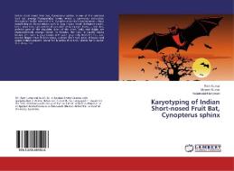 Karyotyping of Indian Short-nosed Fruit Bat, Cynopterus sphinx di Ram Kumar, Mukesh Kumar, Vadamalai Elangovan edito da LAP Lambert Academic Publishing