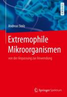 Extremophile Mikroorganismen di Andreas Stolz edito da Springer-Verlag GmbH